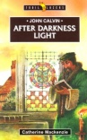 After Darkness Light - John Calvin - Trailblazers